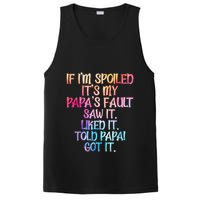 If Im Spoiled Its My Papas Fault Funny Spoiling PosiCharge Competitor Tank