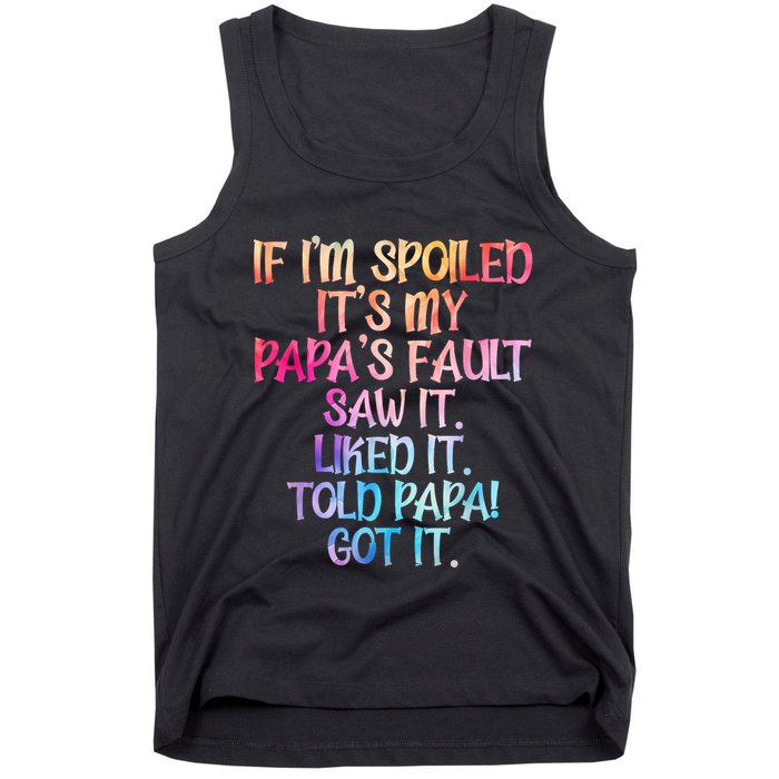 If Im Spoiled Its My Papas Fault Funny Spoiling Tank Top