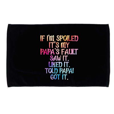 If Im Spoiled Its My Papas Fault Funny Spoiling Microfiber Hand Towel