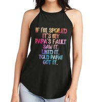 If Im Spoiled Its My Papas Fault Funny Spoiling Women's Perfect Tri Rocker Tank