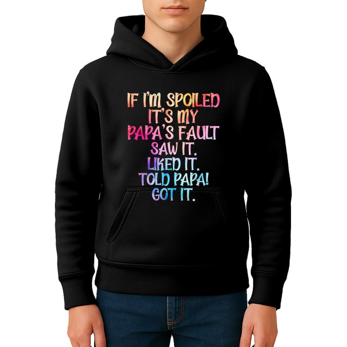 If Im Spoiled Its My Papas Fault Funny Spoiling Kids Hoodie
