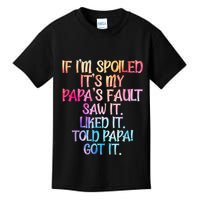 If Im Spoiled Its My Papas Fault Funny Spoiling Kids T-Shirt
