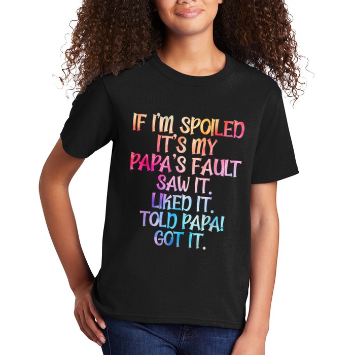If Im Spoiled Its My Papas Fault Funny Spoiling Kids T-Shirt