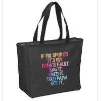 If Im Spoiled Its My Papas Fault Funny Spoiling Zip Tote Bag