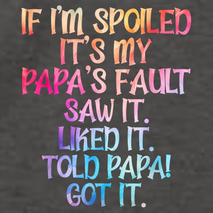 If Im Spoiled Its My Papas Fault Funny Spoiling Vector Backpack