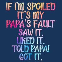 If Im Spoiled Its My Papas Fault Funny Spoiling Infant Baby Jersey Bodysuit