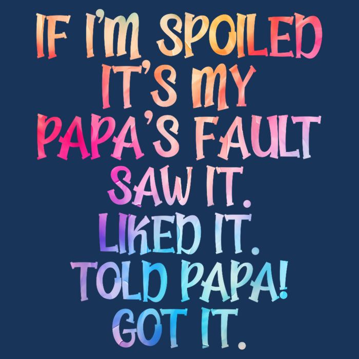 If Im Spoiled Its My Papas Fault Funny Spoiling Infant Baby Jersey Bodysuit