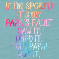 If Im Spoiled Its My Papas Fault Funny Spoiling Sueded Cloud Jersey T-Shirt