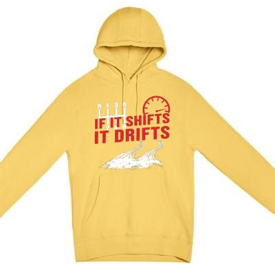 If It Shifts It Drifts Drift Cars Drifting Gift Premium Pullover Hoodie