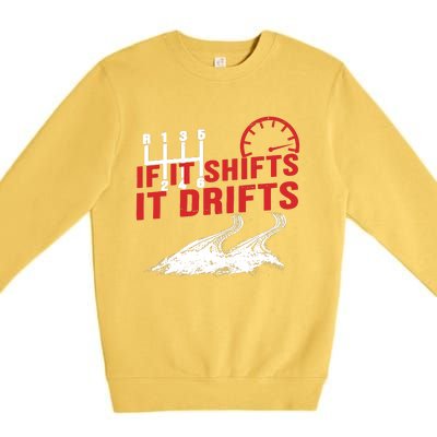 If It Shifts It Drifts Drift Cars Drifting Gift Premium Crewneck Sweatshirt