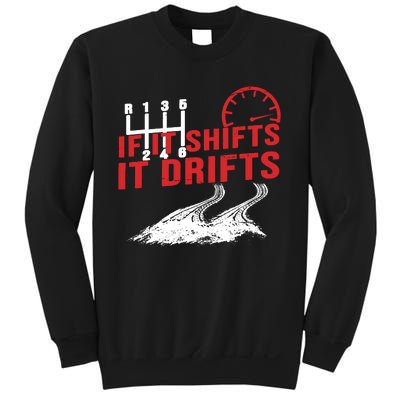 If It Shifts It Drifts Drift Cars Drifting Gift Sweatshirt