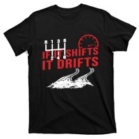 If It Shifts It Drifts Drift Cars Drifting Gift T-Shirt