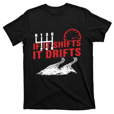 If It Shifts It Drifts Drift Cars Drifting Gift T-Shirt