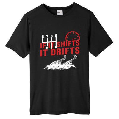 If It Shifts It Drifts Drift Cars Drifting Gift Tall Fusion ChromaSoft Performance T-Shirt