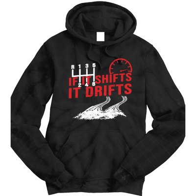 If It Shifts It Drifts Drift Cars Drifting Gift Tie Dye Hoodie