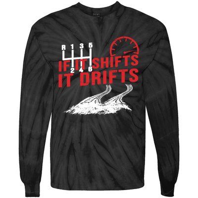 If It Shifts It Drifts Drift Cars Drifting Gift Tie-Dye Long Sleeve Shirt