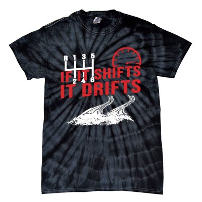 If It Shifts It Drifts Drift Cars Drifting Gift Tie-Dye T-Shirt