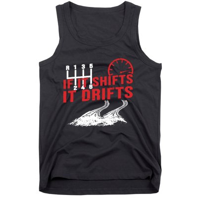 If It Shifts It Drifts Drift Cars Drifting Gift Tank Top