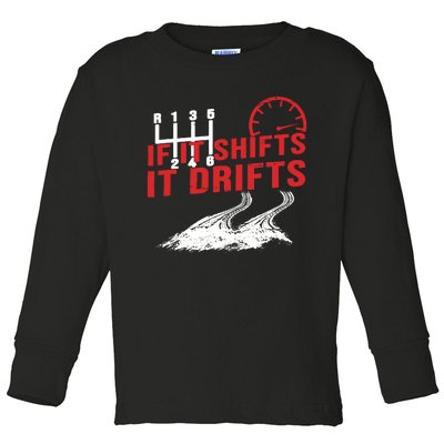 If It Shifts It Drifts Drift Cars Drifting Gift Toddler Long Sleeve Shirt