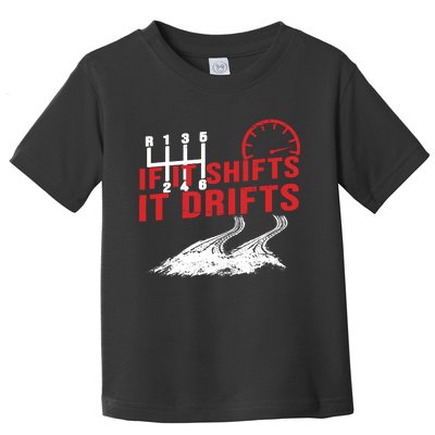 If It Shifts It Drifts Drift Cars Drifting Gift Toddler T-Shirt