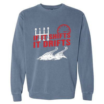 If It Shifts It Drifts Drift Cars Drifting Gift Garment-Dyed Sweatshirt