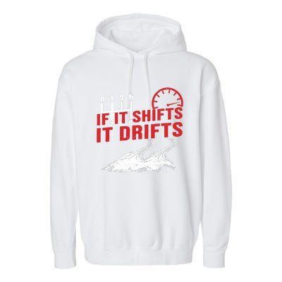 If It Shifts It Drifts Drift Cars Drifting Gift Garment-Dyed Fleece Hoodie