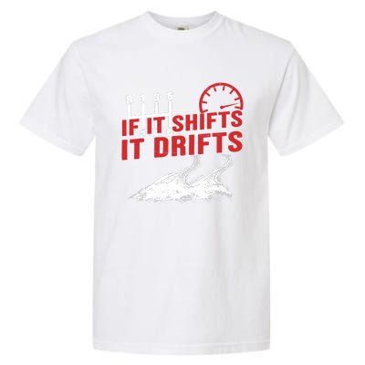 If It Shifts It Drifts Drift Cars Drifting Gift Garment-Dyed Heavyweight T-Shirt