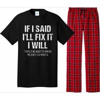 If I Said ILl Fix I Will There Is No Need To Remind Me Fun Pajama Set