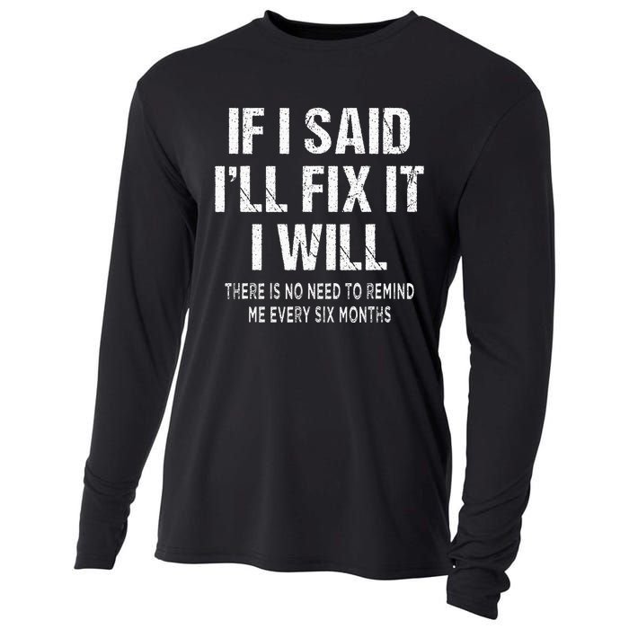 If I Said ILl Fix I Will There Is No Need To Remind Me Fun Cooling Performance Long Sleeve Crew