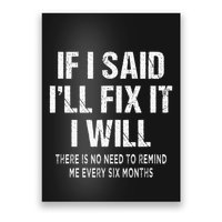 If I Said ILl Fix I Will There Is No Need To Remind Me Fun Poster