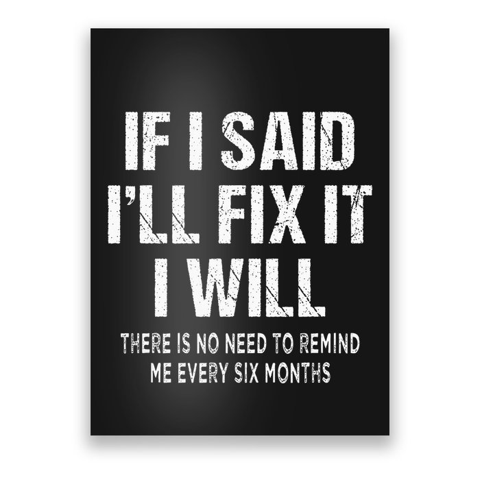 If I Said ILl Fix I Will There Is No Need To Remind Me Fun Poster