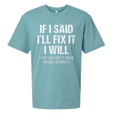 If I Said ILl Fix I Will There Is No Need To Remind Me Fun Sueded Cloud Jersey T-Shirt