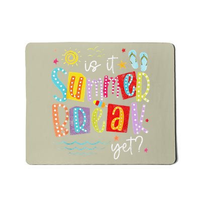Is It Summer Break Yet Teacher Student Last Day Of School Mousepad
