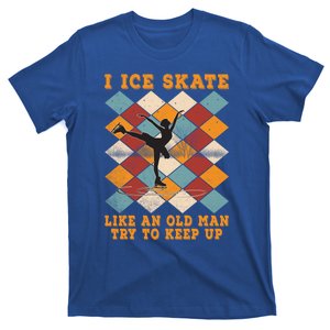 I Ice Skate Like An Old Try To Keep Up Funny Skater Ski Cute Gift T-Shirt