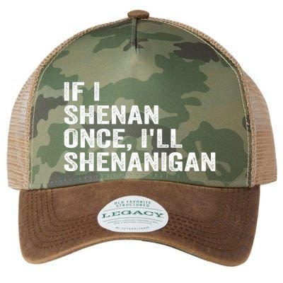 If I Shenan Once ILl Shenanigan Funny Quote Legacy Tie Dye Trucker Hat