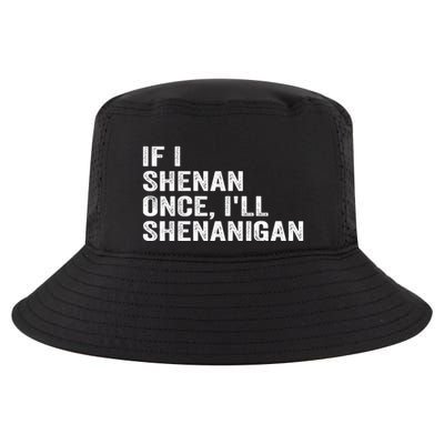If I Shenan Once ILl Shenanigan Funny Quote Cool Comfort Performance Bucket Hat