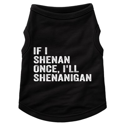 If I Shenan Once ILl Shenanigan Funny Quote Doggie Tank