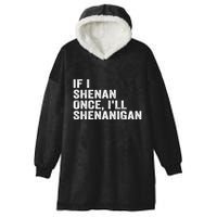 If I Shenan Once ILl Shenanigan Funny Quote Hooded Wearable Blanket