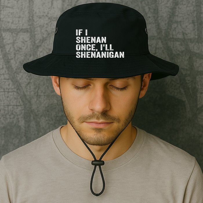 If I Shenan Once ILl Shenanigan Funny Quote Bucket Hat