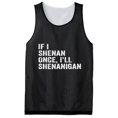 If I Shenan Once ILl Shenanigan Funny Quote Mesh Reversible Basketball Jersey Tank