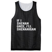 If I Shenan Once ILl Shenanigan Funny Quote Mesh Reversible Basketball Jersey Tank