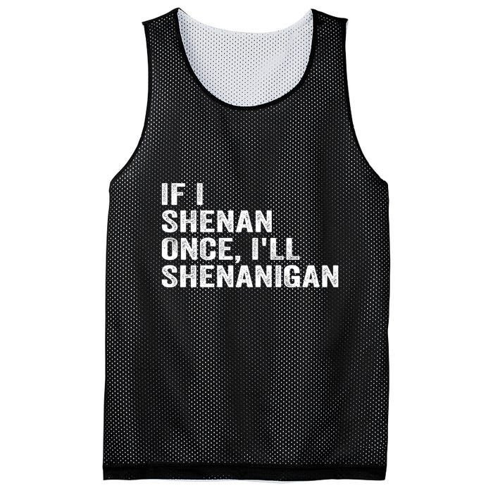 If I Shenan Once ILl Shenanigan Funny Quote Mesh Reversible Basketball Jersey Tank