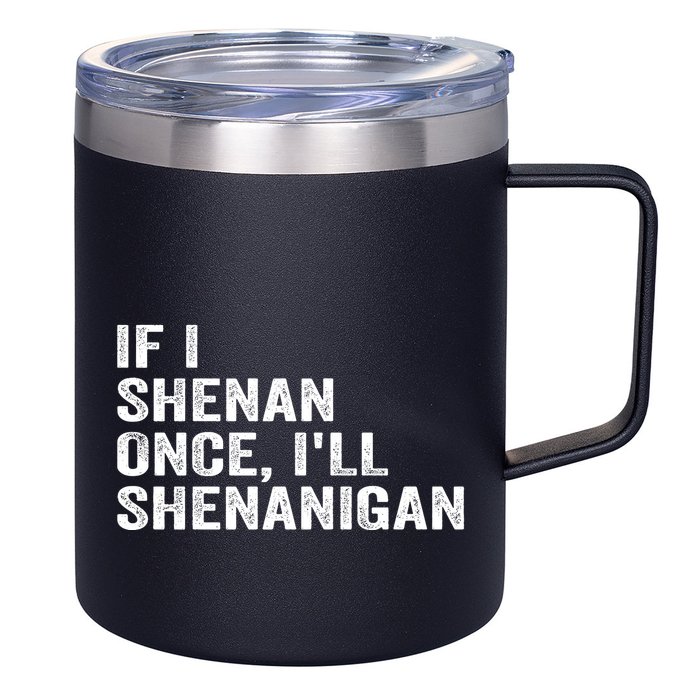 If I Shenan Once ILl Shenanigan Funny Quote 12oz Stainless Steel Coffee Mug