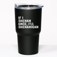 If I Shenan Once ILl Shenanigan Funny Quote Tumbler
