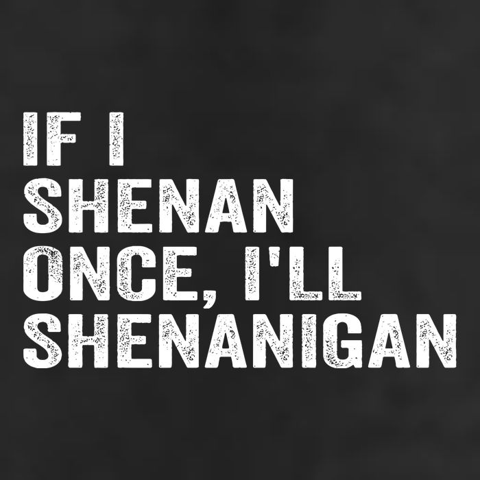 If I Shenan Once ILl Shenanigan Funny Quote Large Microfiber Waffle Golf Towel