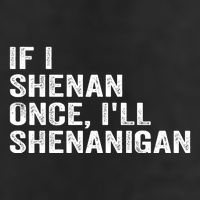 If I Shenan Once ILl Shenanigan Funny Quote 25L Jumbo Tote