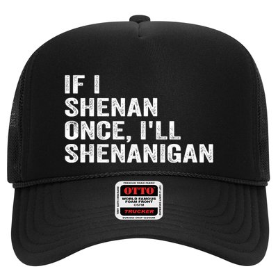 If I Shenan Once ILl Shenanigan Funny Quote Trucker Hat