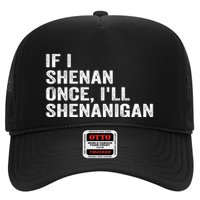 If I Shenan Once ILl Shenanigan Funny Quote Trucker Hat