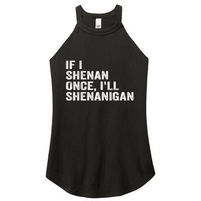 If I Shenan Once ILl Shenanigan Funny Quote Women's Perfect Tri Rocker Tank