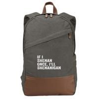 If I Shenan Once ILl Shenanigan Funny Quote Cotton Canvas Backpack